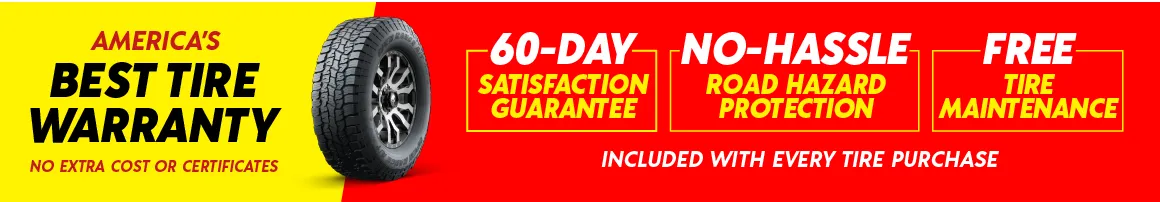 America's Best Tire Warranty: 60-Day Satisfaction Guarantee, No-Hassle Road Hazard Protection, & Free Tire Maintenance